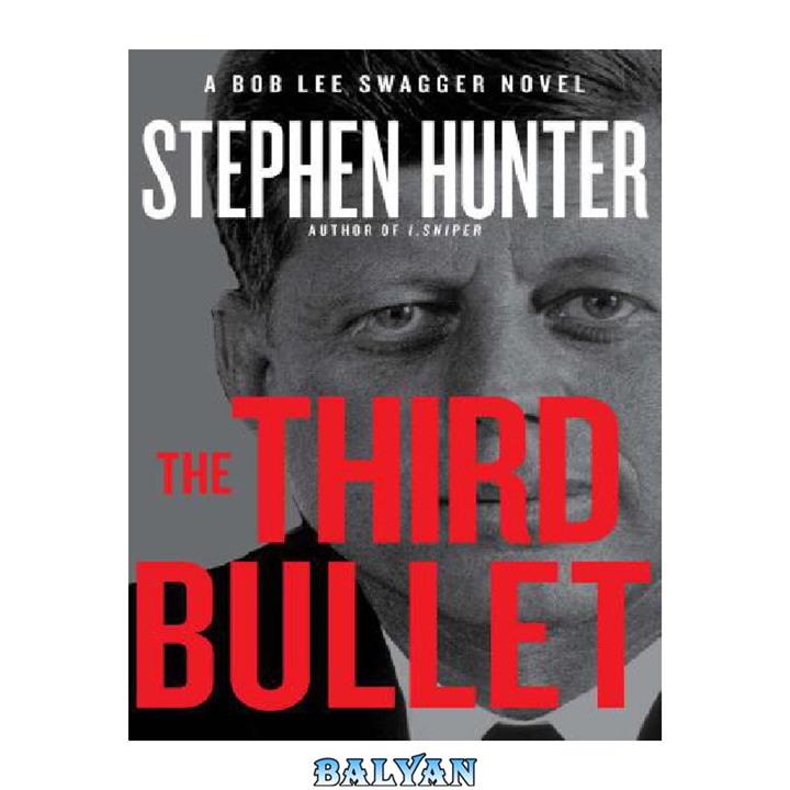 دانلود کتاب The Third Bullet  A Bob Lee Swagger Novel,